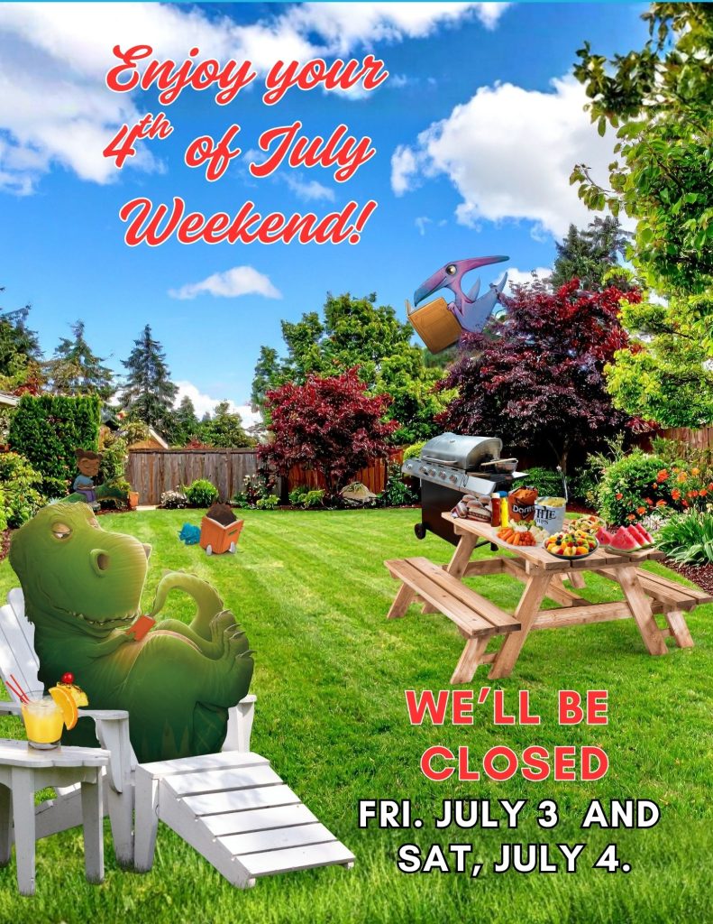 Closed Friday July 3 and Saturday July 4
