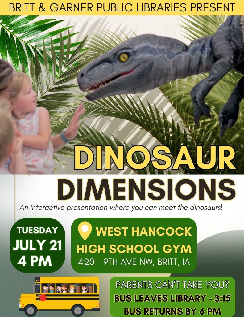 Dinosaur Dimensions program at West Hancock high school gym Tuesday July 4 pm Bus leaves Garner at 3:15 pm - back by 6 pm