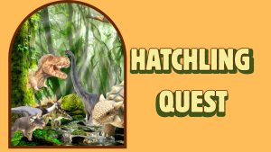 Hatchling Quest life sized game